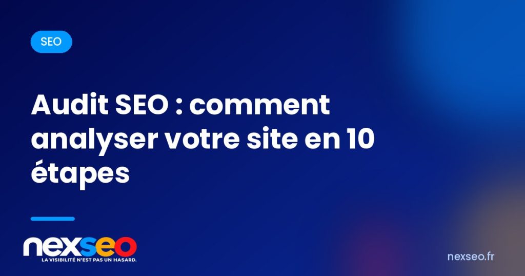 Audit SEO : comment analyser votre site en 10 étapes