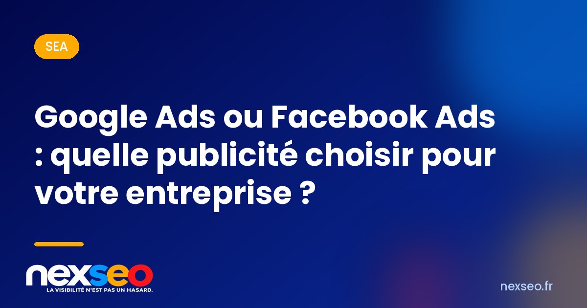 Google Ads ou Facebook Ads : quelle publicité choisir pour votre entreprise ?